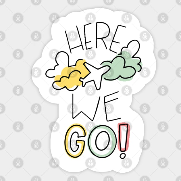 Here WE Go Sticker by Mako Design 